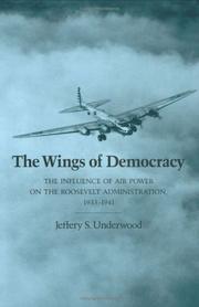 Cover of: The wings of democracy: the influence of air power on the Roosevelt Administration, 1933-1941
