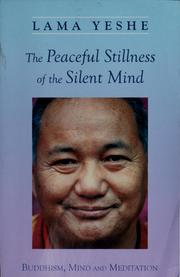 Cover of: The peaceful stillness of the silent mind by Thubten Yeshe