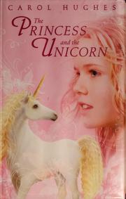 Cover of: The princess and the unicorn by Carol Hughes