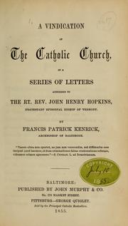 Cover of: A vindication of the Catholic church in a series of letters addresses to the Rt: Rev. John Henry Hopkins,...
