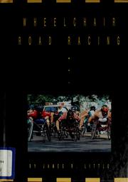 Wheelchair road racing by James R. Little