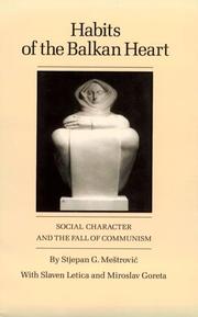 Cover of: Habits of the Balkan Heart: Social Character and the Fall of Communism