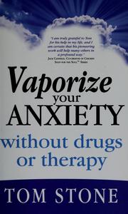 Cover of: Vaporize your anxiety without drugs or therapy