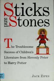Cover of: Sticks and stones: the troublesome success of children's literature from Slovenly Peter to Harry Potter