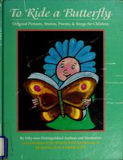 Cover of: To ride a butterfly: original pictures, stories, poems, & songs for children / by fifty-two distinguished authors and illustrators ; edited by Nancy Larrick and Wendy Lamb ; with a letter by Barbara Bush
