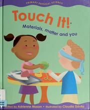 Cover of: Touch it!: materials, matter and you