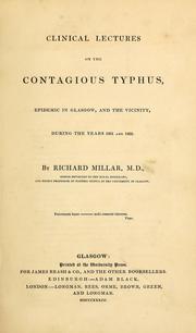 Cover of: Clinical lectures on the contagious typhus epidemic in Glasgow, and the vicinity, during the years 1831 and 1832 by Richard Millar, Richard Millar