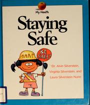 Cover of: Staying safe by Alvin Silverstein