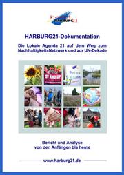 Cover of: HARBURG21-Dokumentation: Die Lokale Agenda 21 auf dem Weg zum NachhaltigkeitsNetzwerk und zur UN-Dekade: Bericht und Analyse von den Anfängen bis heute