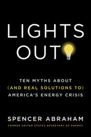 Cover of: Lights out!: ten myths about (and real solutions to) America's energy crisis