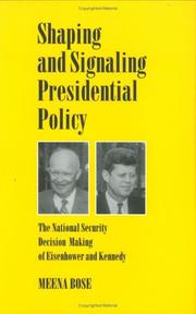 Cover of: Shaping and signaling presidential policy: the national security decision making of Eisenhower and Kennedy