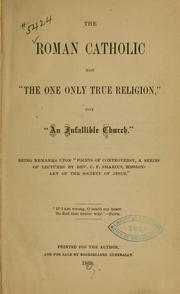 Cover of: The Roman Catholic not "the one only true religion" not "an infallible church"... by Robert E.] [from old catalog Peterson