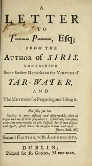 Cover of: A letter to T---- P----, esq. [.i.e. Thomas Prior] from the author of Siris: Containing some farther remarks on the virtues of tar-water, and the methods for preparing and using it ...