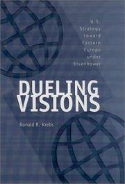 Cover of: Dueling visions: U.S. strategy toward Eastern Europe under Eisenhower