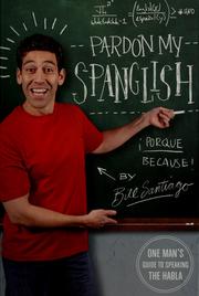 Cover of: Pardon my Spanglish: one man's guide to speaking the habla : porque because