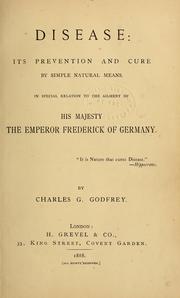 Cover of: Disease: its prevention and cure by simple natural means : in special relation to the ailment of His Majesty the Emperor Frederick of Germany