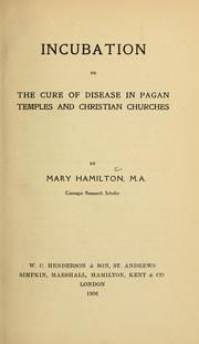 Cover of: Incubation, or, The cure of disease in pagan temples and Christian churches