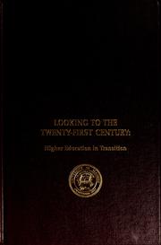Cover of: Looking to the twenty-first century: higher education in transition ; the David D. Henry lectures 1986 - 93