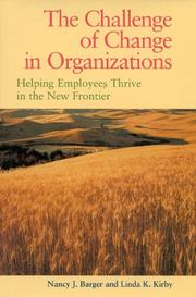 Cover of: The challenge of change in organizations: helping employees thrive in the new frontier