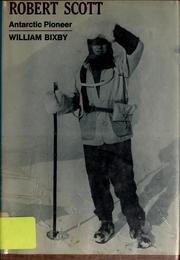 Cover of: Robert Scott, Antarctic pioneer. | William Bixby