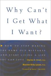 Cover of: Why can't I get what I want?: how to stop making the same old mistakes and start living a life you can love