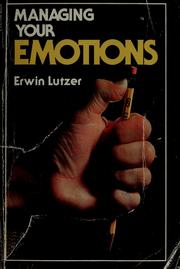 Cover of: Managing your emotions by Erwin W. Lutzer