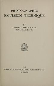 Cover of: Photographic emulsion technique by Baker, T. Thorne