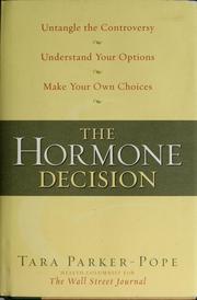 Cover of: The hormone decision: untangle the controversy, understand your options, make your own choices