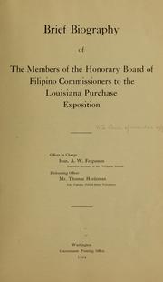 Cover of: Brief biography of the members of the Honorary Board of Filipino Commissioners to the Louisiana Purchase Exposition ... by United States. Bureau of Insular Affairs
