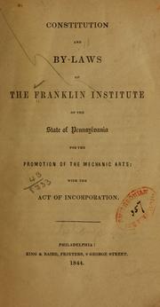 Cover of: Constitution and by-laws of the Franklin Institute of the state of Pennsylvania for the promotion of the mechanic arts, with the act of incorporation