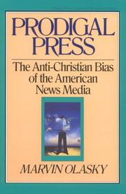 Cover of: Prodigal press: the anti-Christian bias of the American news media