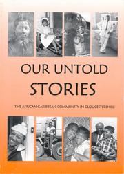 Cover of: Our untold stories: African-Caribbean Community in Gloucestershire