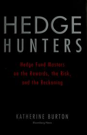 Cover of: Hedge hunters: hedge fund masters on the rewards, the risk, and the reckoning