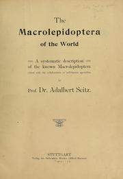 Cover of: The Macrolepidoptera of the world: a systematic description of the hitherto known Macrolepidoptera