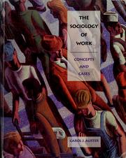 Cover of: The sociology of work by Carol Jean Auster