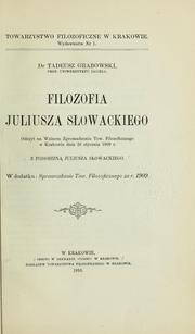 Filozofia Juliusza Słowackiego by Grabowski, Tadeusz, Tadeusz Grabowski