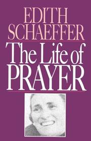 Cover of: The life of prayer by Edith Schaeffer