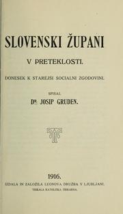 Cover of: Slovenski župani v preteklosti: donesek k starejši socialni zgodovini