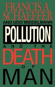 Cover of: Pollution and the Death of Man by Francis A. Schaeffer, Udo W. Middelmann