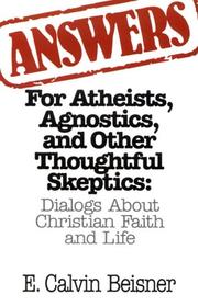 Cover of: Answers for Atheists, agnostics, and other thoughtful skeptics: dialogs about Christian faith and life