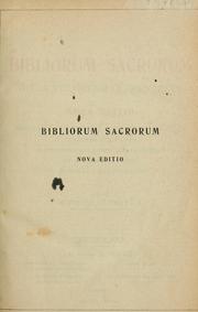 Cover of: Bibliorum sacrorum iuxta vulgatam clementinam nova editio: breviario perpetuo et concordantiis aucta, adnotatis etiam locis qui in monumentis fidei sollemnioribus et in liturgia romana usurpari consueverunt