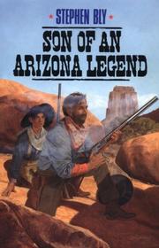 Son of an Arizona legend by Stephen A. Bly