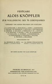 Cover of: Festgabe Alois Knöpfler zur Vollendung des Freunden und Schülern, J.B. Aufhauser ... [et al.] ; hrsg. von Heinrich M. Gietl und Georg Pfeilschifter.