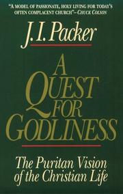 Cover of: A quest for godliness: the Puritan vision of the Christian life
