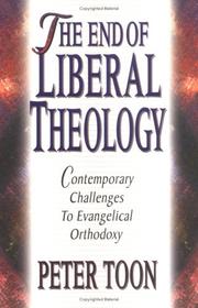 Cover of: The end of liberal theology: contemporary challenges to evangelical orthodoxy