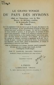 Cover of: Le grand voyage du pays des Hurons: situé en l'Amérique vers la mer douce, ès derniers confins de la Nouvelle France dite Canada. Avec un dictionnaire de la langue huronne