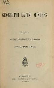 Cover of: Geographi latini minores: collegit, recensuit, prolegomenis instruxit