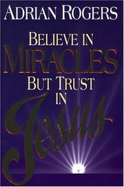 Cover of: Believe in miracles but trust in Jesus