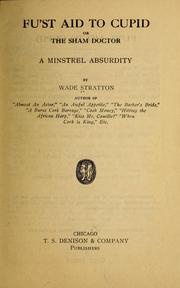 Cover of: Fu'st aid to Cupid: or, The sham doctor, a minstrel absurdity