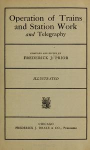 Cover of: Operation of trains and station work and telegraphy by Frederick John Prior